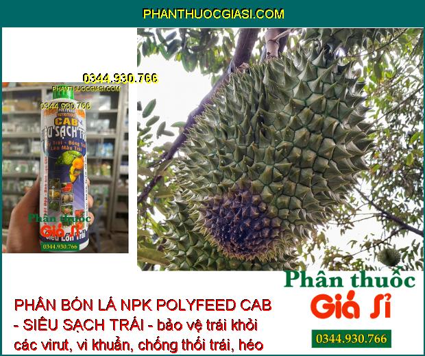 PHÂN BÓN LÁ NPK POLYFEED CAB - SIÊU SẠCH TRÁI - Tẩy Trái - Lên Màu Đẹp - Chống Rụng Trái Non