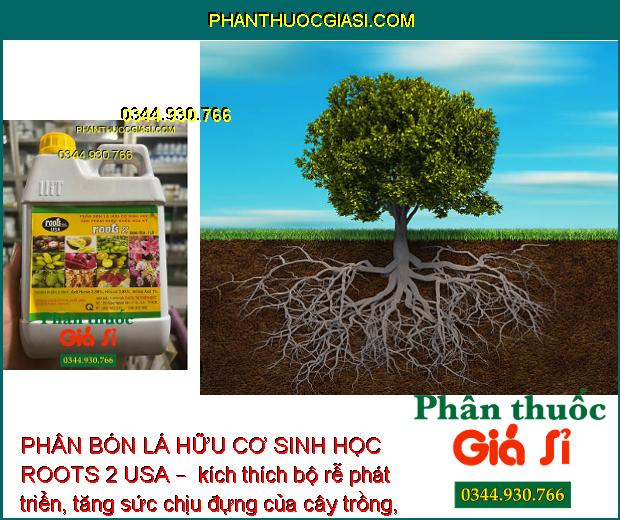 PHÂN BÓN LÁ HỮU CƠ SINH HỌC ROOTS 2 USA –  Phát Triển Bộ Rễ - Điều Hòa Sinh Trưởng 