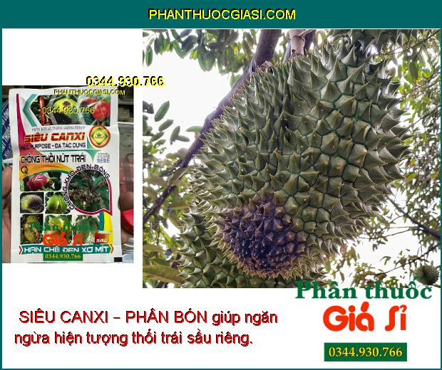 SIÊU CANXI – PHÂN BÓN LÁ CAO CẤP CHỐNG RỤNG HOA - THỐI - NỨT TRÁI CHO CÂY TRỒNG