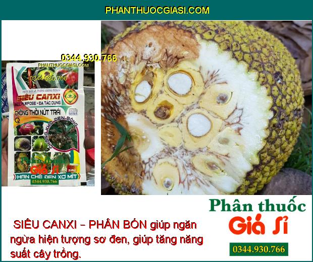 SIÊU CANXI – PHÂN BÓN LÁ CAO CẤP CHỐNG RỤNG HOA - THỐI - NỨT TRÁI CHO CÂY TRỒNG