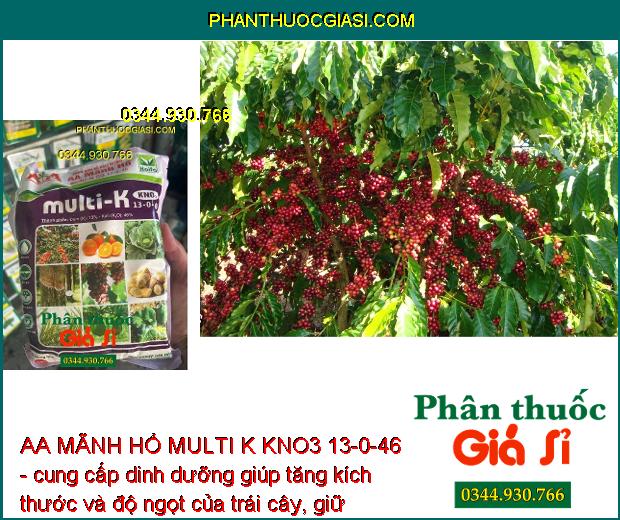 AA MÃNH HỔ MULTI K KNO3 13-0-46 - Tăng Khả Năng Hấp Thu -  Giảm Rụng Trái - Tăng Kích Thước Trái