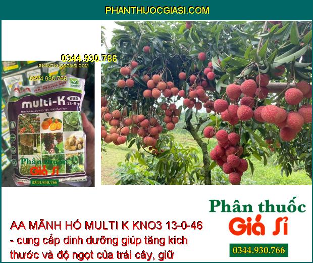 AA MÃNH HỔ MULTI K KNO3 13-0-46 - Tăng Khả Năng Hấp Thu -  Giảm Rụng Trái - Tăng Kích Thước Trái