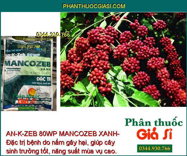 AN-K-ZEB 80WP MANCOZEB XANH- Đặc Trị Nấm Bệnh Phổ Rộng