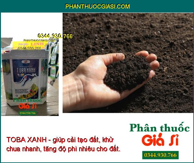 TOBA XANH - Chống Thối Rễ - Cải Tạo Đất - Kích Ra Rễ - Tăng Đề Kháng