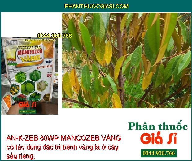 AN-K-ZEB 80WP MANCOZEB VÀNG - Đặc Trị Bệnh Do Nấm Gây Hại Cây Trồng