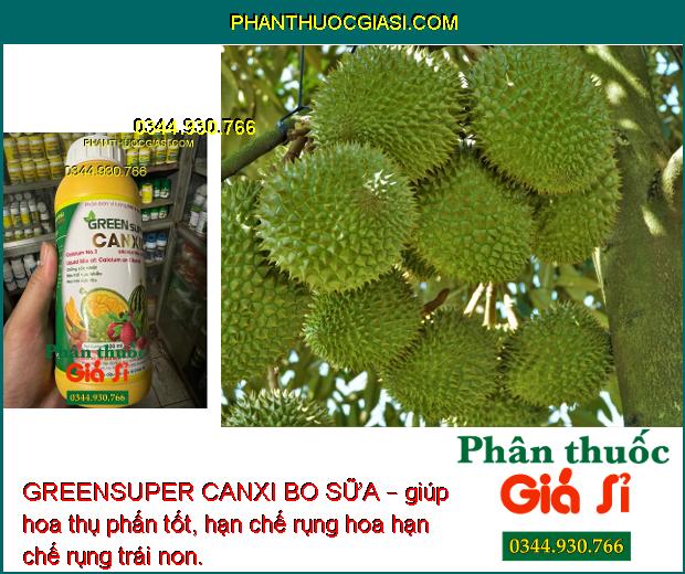 GREENSUPER CANXI BO SỮA – Tăng Đậu Trái - Hạn Chế Rụng Trái Non - Dưỡng Trái Lớn