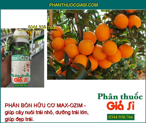 PHÂN BÓN HỮU CƠ MAX-OZIM - Kích Thích Ra Rễ - Cải Tạo Đất - Lá Xanh Bền - Dưỡng Trái Lớn