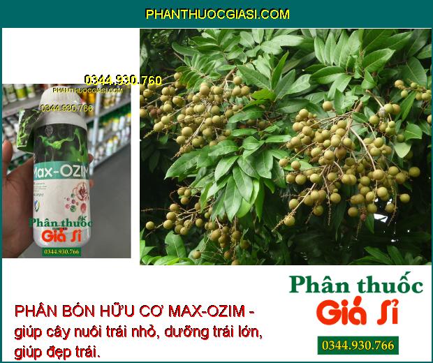 PHÂN BÓN HỮU CƠ MAX-OZIM - Kích Thích Ra Rễ - Cải Tạo Đất - Lá Xanh Bền - Dưỡng Trái Lớn