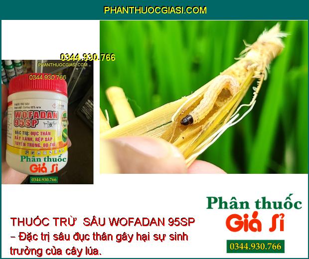 THUỐC TRỪ  SÂU WOFADAN 95SP – Đặc Trị Đục Thân - Rầy Xanh - Rệp Sáp - Tuyến Trùng - Bọ Trĩ