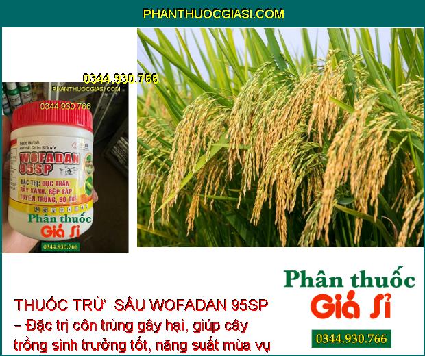 THUỐC TRỪ  SÂU WOFADAN 95SP – Đặc Trị Đục Thân - Rầy Xanh - Rệp Sáp - Tuyến Trùng - Bọ Trĩ