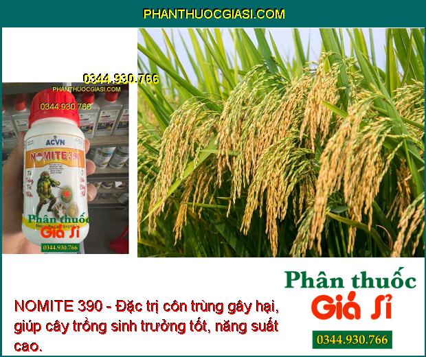 NOMITE 390 - Đặc trị côn trùng gây hại, giúp cây trồng sinh trưởng tốt, năng suất cao.