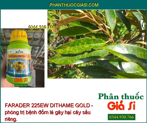 FARADER 225EW DITHAME GOLD - Trừ Bệnh Thán Thư - Sương Mai - Đốm Lá - Khô Vằn