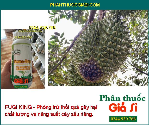 FUGI KING - Phòng Trừ Nấm Bệnh - Thán Thư - Xì Mủ - Thối Quả - Thối Rễ