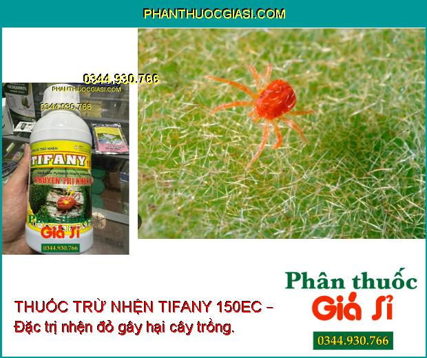 THUỐC TRỪ NHỆN TIFANY 150EC – Đặc Trị Nhện Đỏ Gây Hại