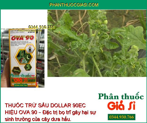 THUỐC TRỪ SÂU DOLLAR 90EC HIỆU OVA 90 – Đặc Trị Sâu Xanh - Sâu Tơ - Nhện Đỏ - Bọ Trĩ - Sâu Cuốn Lá