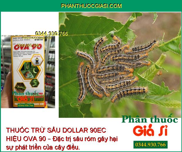 THUỐC TRỪ SÂU DOLLAR 90EC HIỆU OVA 90 – Đặc Trị Sâu Xanh - Sâu Tơ - Nhện Đỏ - Bọ Trĩ - Sâu Cuốn Lá