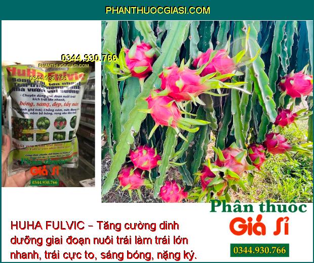 HUHA FULVIC – Dưỡng Trái Lớn Nhanh - Bóng Đẹp - Nặng Kí